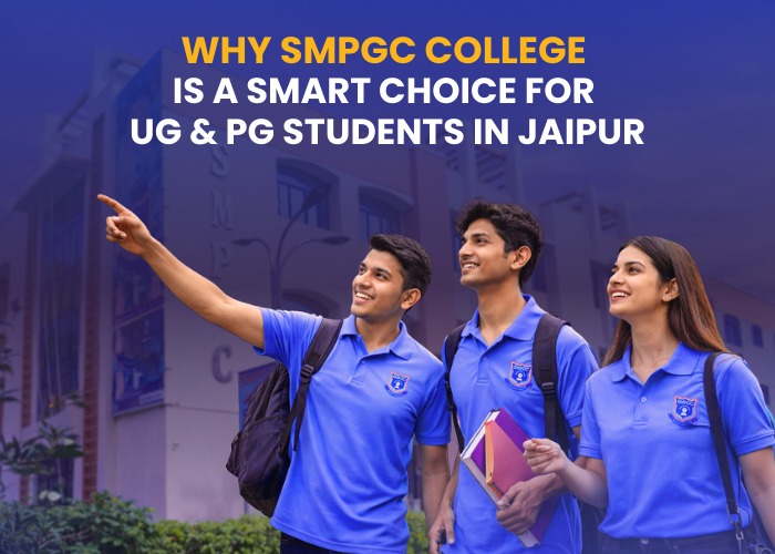 Why SMPGC College Is a Smart Choice for UG & PG Students in Jaipur