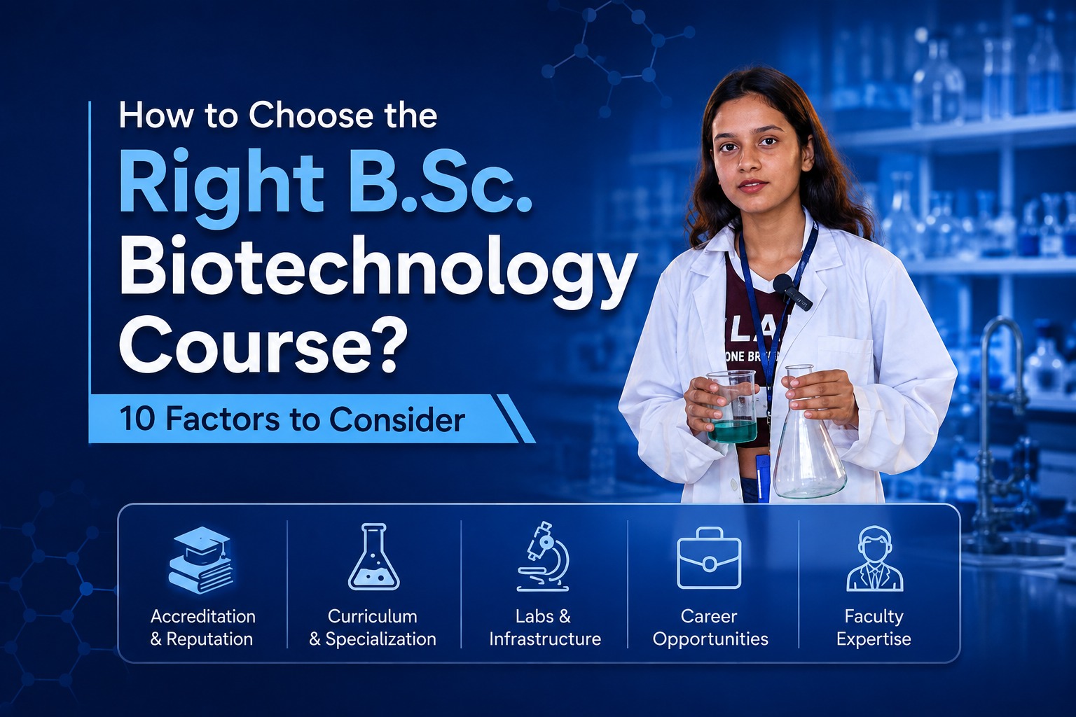 How to Choose the Right BSc Biotechnology Course? 10 Factors to Consider